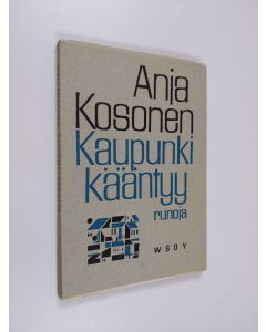 Kirjailijan Anja Kosonen käytetty kirja Kaupunki kääntyy : runoja