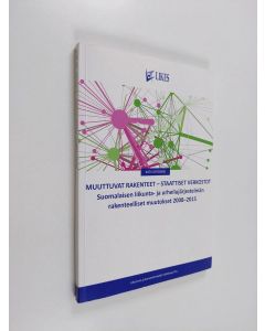 käytetty kirja Muuttuvat rakenteet - staattiset verkostot : Suomalaisen liikunta- ja urheilujärjestelmän rakenteelliset muutokset 2008-2015