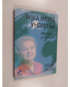 Kirjailijan Hilkka Pietilä käytetty kirja Mikä meitä yhdistää : ihmisyys ja perusarvot