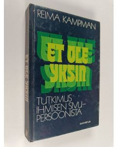 Kirjailijan Reima Kampman käytetty kirja Et ole yksin : tutkimuksia ihmisen sivupersoonista