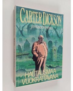 Kirjailijan Carter Dickson käytetty kirja Hautausmaa vuokrattavana