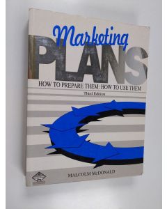 Kirjailijan Malcolm McDonald käytetty kirja Marketing plans : how to prepare them, how to use them
