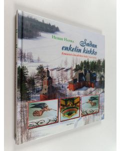 Kirjailijan Heikki Hanka käytetty kirja Sadan enkelin kirkko : Ilomantsin kuvakirkon kaksi vuosisataa