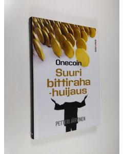 Kirjailijan Petteri Järvinen käytetty kirja OneCoin : suuri bittirahahuijaus (ERINOMAINEN)