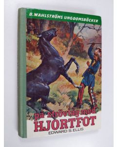Kirjailijan Edward S. Ellis käytetty kirja På strövtåg med Hjortfot