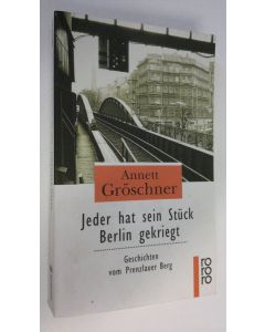Kirjailijan Annett Gröschner käytetty kirja Jeder hat sein Stuck Berlin gekriegt