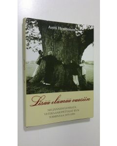 Kirjailijan Antti Henttonen käytetty kirja Lisää elämää vuosiin : neljännesvuosisata Veteraaniopettajat ry:n toimintaa (1969) 1975-1999 (ERINOMAINEN)