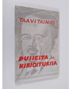 Kirjailijan Taavi Tainio käytetty kirja Puheita ja kirjoituksia : elämäkerrallisilla piirrelmillä varustettu muistojulkaisu (lukematon)