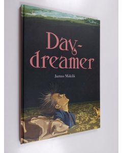 Kirjailijan Jarmo Mäkilä käytetty kirja Daydreamer