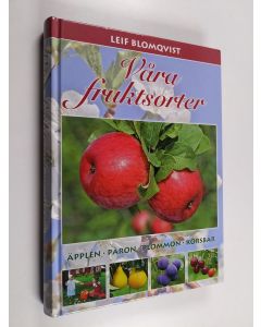 Kirjailijan Leif Blomqvist käytetty kirja Våra fruktsorter : äpplen, päron, plommon, körsbär