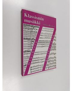Kirjailijan Julian Rushton käytetty kirja Klassismin musiikki : Gluckista Beethoveniin