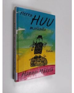 Kirjailijan Hannu Mäkelä käytetty kirja Herra Huu matkoilla
