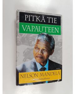 Kirjailijan Nelson Mandela käytetty kirja Pitkä tie vapauteen : omaelämäkerta