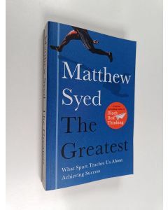Kirjailijan Matthew Syed käytetty kirja The greatest : what sport teaches us about achieving success