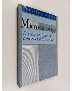 Kirjailijan Thomas J. Scheff käytetty kirja Microsociology : discourse, emotion, and social structure