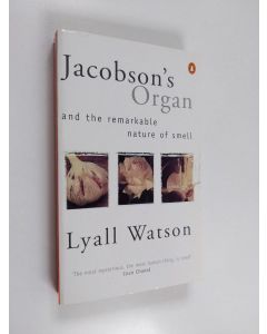 Kirjailijan Lyall Watson käytetty kirja Jacobson's Organ - And the Remarkable Nature of Smell