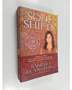 Kirjailijan Barbara De Angelis käytetty kirja Soul Shifts - Transformative Wisdom for Creating a Life of Authentic Awakening, Emotional Freedom & Practical Spirituality