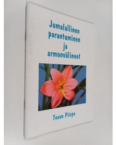 Kirjailijan Teuvo Piispa käytetty teos Jumalallinen parantuminen ja armonvälineet