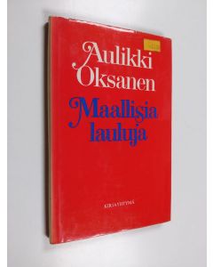 Kirjailijan Aulikki Oksanen käytetty kirja Maallisia lauluja : laulutekstejä vuosilta 1964-74