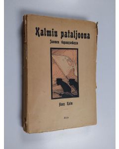 Kirjailijan Hans Kalm käytetty kirja Kalmin pataljoona Suomen vapaussodassa