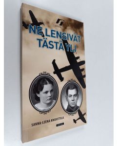 Kirjailijan Sanna-Leena Knuuttila käytetty kirja Ne lensivät tästä yli