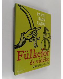 Kirjailijan Lajos Parti Nagy käytetty kirja Fülkefor és vidéke : (magyar mesék)