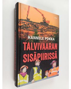 Kirjailijan Hannele Pokka käytetty kirja Talvivaaran sisäpiirissä