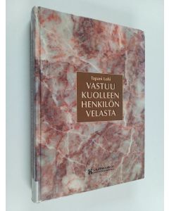 Kirjailijan Tapani Lohi käytetty kirja Vastuu kuolleen henkilön velasta : jäämistöomaisuuden arvoon rajoittuva vastuu