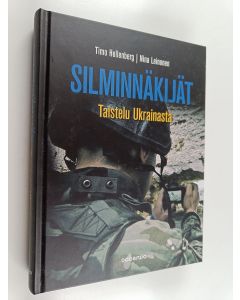 Kirjailijan Timo Hellenberg & Nina Leinonen käytetty kirja Silminnäkijät : taistelu Ukrainasta