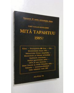 Kirjailijan Ilmo Kallio-Soukainen käytetty kirja Mitä tapahtuu 1985 : Seuraavat 30 vuotta selvänäkijän silmin