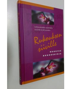 Kirjailijan Katja-Maaria Kaskinen käytetty kirja Rukouksen siiville