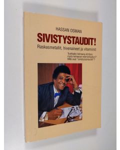 Kirjailijan Hassan Osman käytetty kirja Sivistystaudit! : raskasmetallit, hivenaineet ja vitamiinit