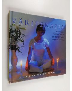 Kirjailijan Lilian Verner-Bonds käytetty kirja Väriterapia : henkiseen tasapainoon ja terveyteen värien avulla