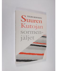 Kirjailijan Vilho Koivisto käytetty kirja Suuren kutojan sormenjäljet