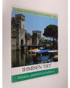 käytetty kirja Ihmisen tiet : Ihminen, ympäristö ja kulttuuri