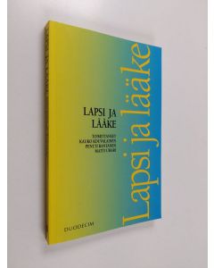 Kirjailijan Kauko Kouvalainen & Matti Uhari ym. käytetty kirja Lapsi ja lääke