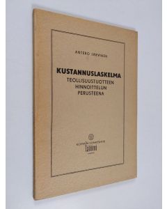 Kirjailijan Antero Järvinen käytetty kirja Kustannuslaskelma teollisuustuotteen hinnoittelun perusteena
