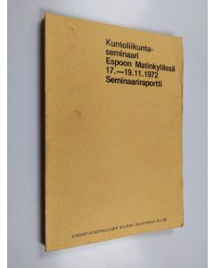 käytetty kirja Kuntoliikuntaseminaari Espoon Matinkylässä 17.-19.11.1972 : seminaariraportti