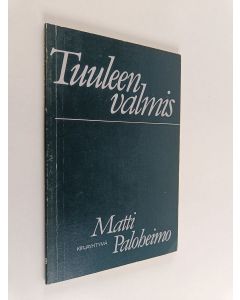 Kirjailijan Matti Paloheimo käytetty kirja Tuuleen valmis
