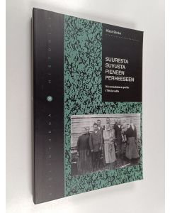 Kirjailijan Kirsi Siren käytetty kirja Suuresta suvusta pieneen perheeseen : itäsuomalainen perhe 1700-luvulla (ERINOMAINEN)