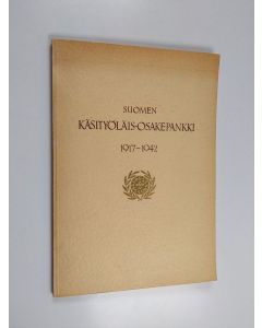 Kirjailijan K. V. Kaukovalta käytetty kirja Suomen käsityöläis-osakepankki 1917-1942