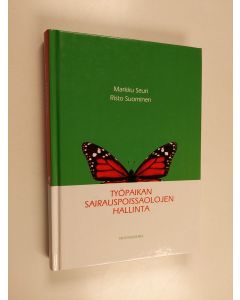 Kirjailijan Markku Seuri käytetty kirja Työpaikan sairauspoissaolojen hallinta