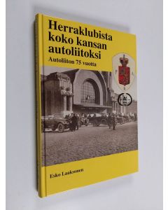 Kirjailijan Esko Laaksonen käytetty kirja Herraklubista koko kansan autoliitoksi : Autoliitto 1919-1994 75 vuotta