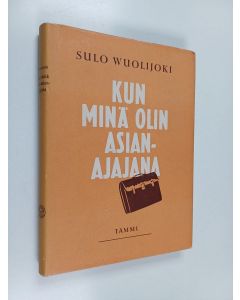 Kirjailijan Sulo Wuolijoki käytetty kirja Kun minä olin asianajaja