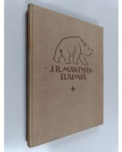 Kirjailijan Toivo T. Kaila käytetty kirja J.R. Mäntysen eläimiä