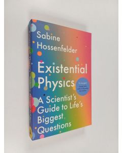 Kirjailijan Sabine Hossenfelder käytetty kirja Existential Physics - A Scientist's Guide to Life's Biggest Questions