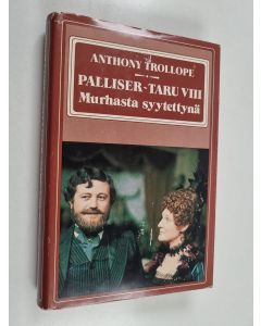 Kirjailijan Anthony Trollope käytetty kirja Palliser-taru 8 : Murhasta syytettynä