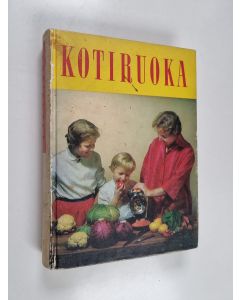 Kirjailijan Ragni Tennberg & Rauni Rautiainen käytetty kirja Kotiruoka : keittokirja kotia ja koulua varten