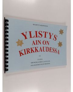 Kirjailijan Martti Reponen käytetty teos Ylistys ain on kirkkaudessa : uusia hengellisiä lauluja, neliääninen nuottipainos