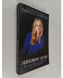 Kirjailijan Gabrielle Bernstein käytetty kirja Judgement Detox - Release the Beliefs That Hold You Back from Living a Better Life